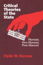 Critical Theories of the State af Clyde W. Barrow