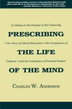 Prescribing the Life of the Mind af Charles W. Anderson