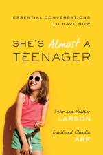 She`s Almost a Teenager – Essential Conversations to Have Now af Heather Larson
