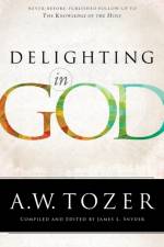 Delighting in God af A.W. Tozer
