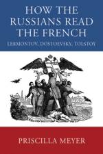 HOW the RUSSIANS READ the FRENCH af University of Wisconsin Press