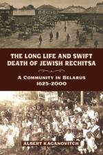The Long Life and Swift Death of Jewish Rechitsa af Albert Kaganovitch