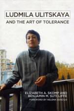Ludmila Ulitskaya and the Art of Tolerance af Elizabeth A. Skomp