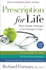 Prescription for Life – Three Simple Strategies to Live Younger Longer af Richard Md Furman