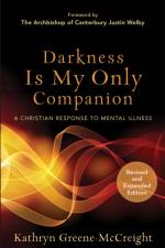 Darkness Is My Only Companion – A Christian Response to Mental Illness af Kathryn Greene–mccreigh