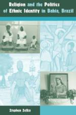 Religion and the Politics of Ethnic Identity in Bahia, Brazil af University Press of Florida