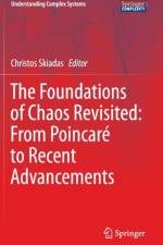 The Foundations of Chaos Revisited: From Poincare to Recent Advancements