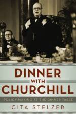 Dinner With Churchill af Cita Stelzer