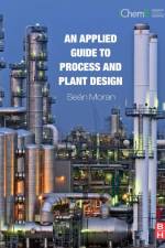 An Applied Guide to Process and Plant Design af Sean (Engineering Consultant Moran