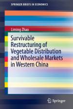 Survivable Restructuring of Vegetable Distribution and Wholesale Markets in Western China af Liming Zhao