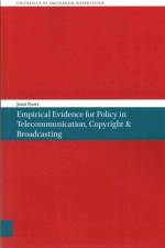 Empirical Evidence for Policy in Telecommunication, Copyright & Broadcasting af Joost Poort