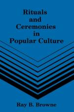 Rituals & Ceremonies in Popular Culture af Browne