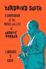 Yardbird Suite a Compendium of the af Koch