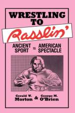 Wrestling to Rasslin' af Gerald W. Morton