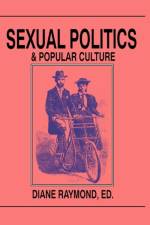 Sexual Politics and Popular Culture af Diane Christine Raymond
