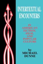 Intertextual Encounters in American Fiction, Film, and Popular Culture af Michael Dunne