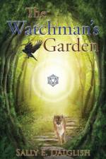 Watchman's Garden af Sally E. Dalglish