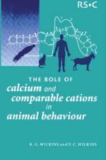 Role of Calcium and Comparable Cations in Animal Behaviour af Patricia Wilkins
