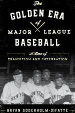 The Golden Era of Major League Baseball af Bryan Soderholm-Difatte