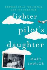 Fighter Pilot's Daughter af Mary Lawlor