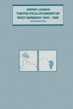 The Political Economy of West Germany, 1945-85 af Jeremy Leaman