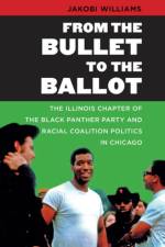 From the Bullet to the Ballot af Jakobi Williams
