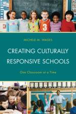 Creating Culturally Responsive Schools af Michele Wages