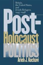 Post-Holocaust Politics af Arieh J. Kochavi