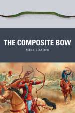 The Composite Bow af Mike Loades