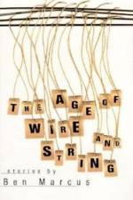 Age of Wire and String af Ben Marcus