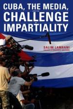Cuba, the Media, and the Challenge of Impartiality af Salim Lamrani