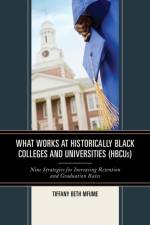 What Works at Historically Black Colleges and Universities (HBCUs) af Tiffany Beth Mfume