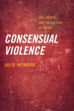 Consensual Violence af Jill D. Weinberg