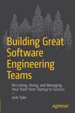 Building Great Software Engineering Teams af Joshua Tyler