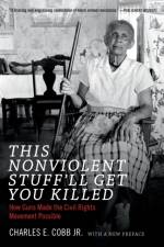 This Nonviolent Stuff'll Get You Killed af Charles E. Cobb