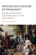Nietzsche's Culture of Humanity af Jeffrey (University of Houston) Church