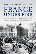 France under Fire af Nicole Dombrowski Risser
