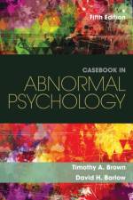 Casebook in Abnormal Psychology af Timothy (Boston University) Brown