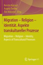 Migration - Religion - Identitat. Aspekte Transkultureller Prozesse