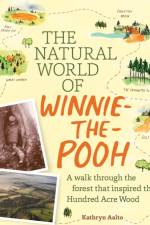 The Natural World of Winnie-the-Pooh af Kathryn Aalto