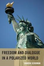 Freedom and Dialogue in a Polarized World af Sharon Schuman