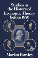 Studies in the History of Economic Theory before 1870 af Marian Bowley