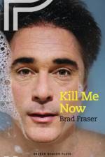 Kill Me Now af Brad (Author) Fraser