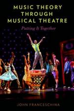 Music Theory through Musical Theatre af John (Professor Emeritus of Music Franceschina