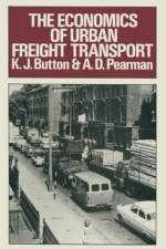The Economics of Urban Freight Transport af K. J. Button