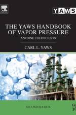 The Yaws Handbook of Vapor Pressure af Carl L. (Professor of chemical engineering (retired) Yaws