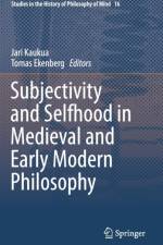 Subjectivity and Selfhood in Medieval and Early Modern Philosophy