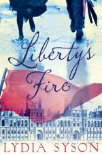 Liberty's Fire af Lydia Syson