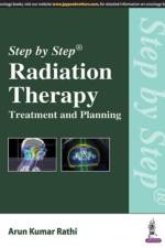 Step by Step Radiation Therapy: Treatment and Planning af Arun Kumar Rathi