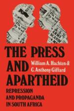 The Press and Apartheid af William A. Hachten